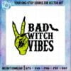 bad-witch-vibes-svg-halloween-witch-hand-cutting-digital-file