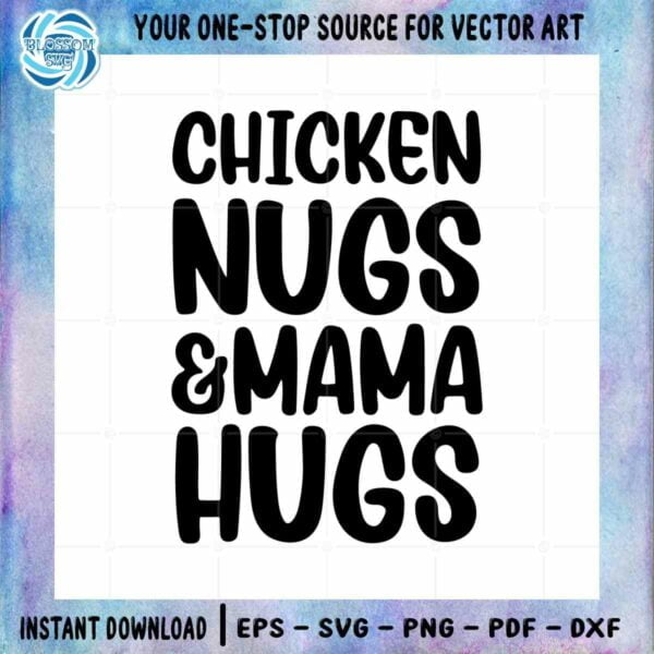 Funny Quote SVG Chicken Nugs Mama Hugs Cutting File