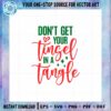 dont-get-your-tinsel-in-a-tangle-svg-christmas-quotes-digital-files