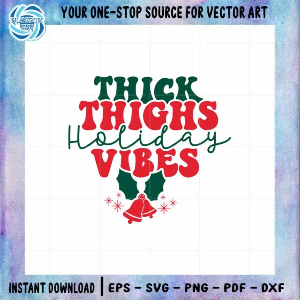 Thick Thighs Holiday Vibes SVG Christmas Winter Files For Cricut