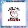 i-did-it-all-for-the-cookies-svg-santa-claus-christmas-cutting-files