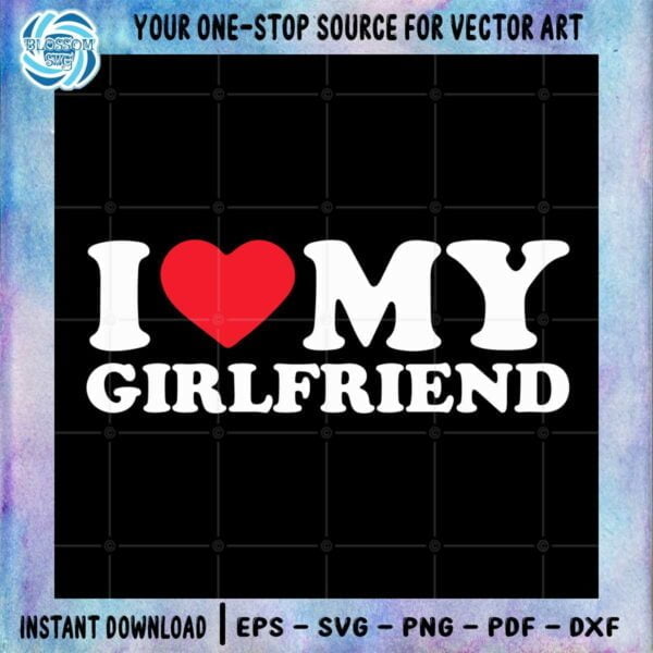 I Love My Girlfriend SVG Love Heart Graphic Design Cutting File