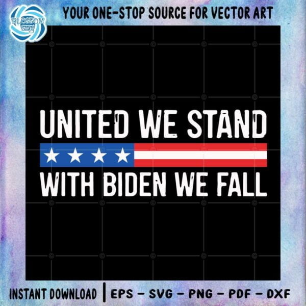 United We Stand With Biden We Fall SVG Criuct