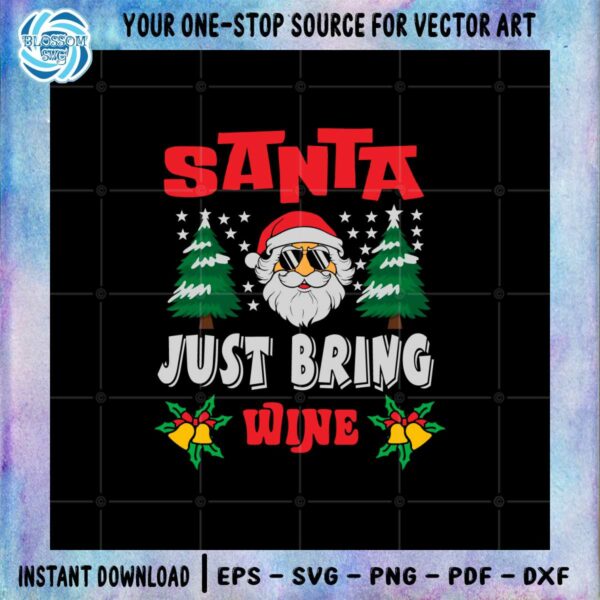 Santa Just Bring Wine SVG Christmas Santa Claus Digital Files