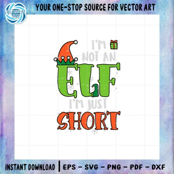 I'm Not An Elf SVG I'm Just Short Christmas Xmas Cutting File