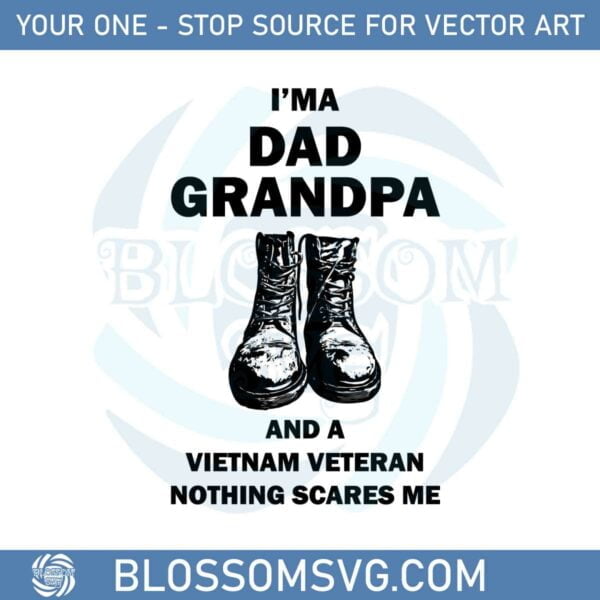 I'm A Dad Grandpa And A Vietnam Veteran Nothing Scares Me Svg