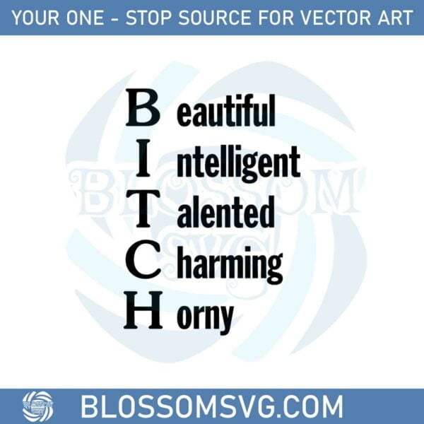 Bitch Beautiful Intelligent Talented Charming Horny Svg Cutting Files