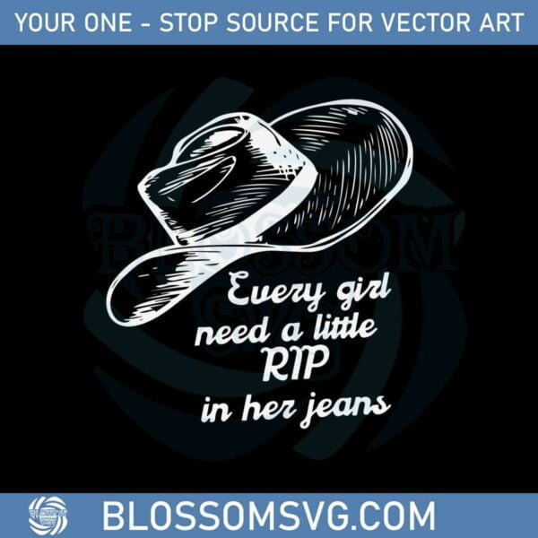Every Girl Needs A Little Rip In Her Jeans Rip Svg Cutting Files