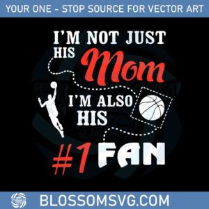 im-not-just-his-mom-im-also-his-1-fan-svg-graphic-designs-files