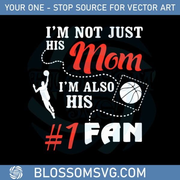 I'm Not Just His Mom I'm Also His #1 Fan Svg Graphic Designs Files