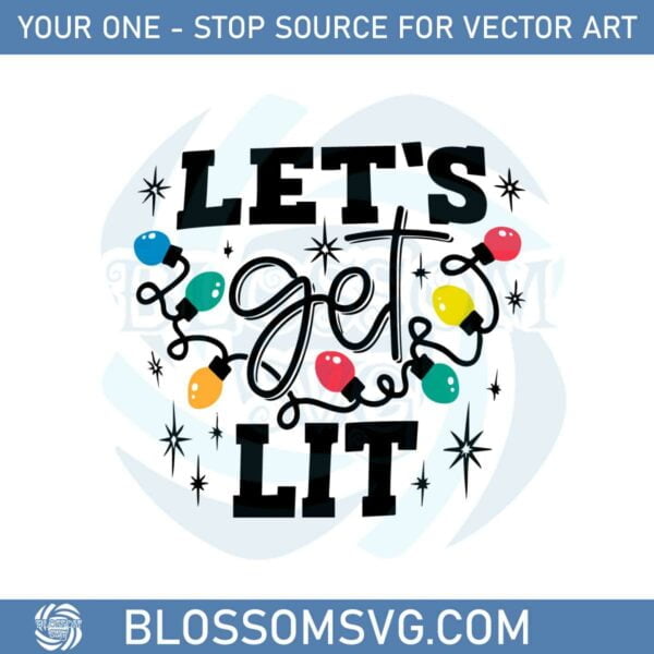 Let’s Get Lit Gifts Merry Christmas Svg Graphic Designs Files