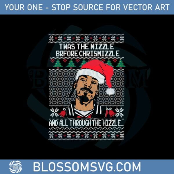 Ugly Christmas Sweater Snoop Dogg 'twas The Nizzle Before Chrismizzle Svg