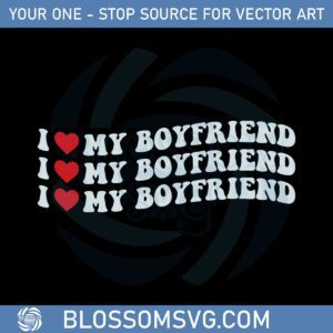 I Love My Boyfriend Svg Best Graphic Designs Cutting Files