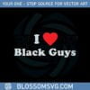 i-love-black-guys-svg-files-for-cricut-sublimation-files