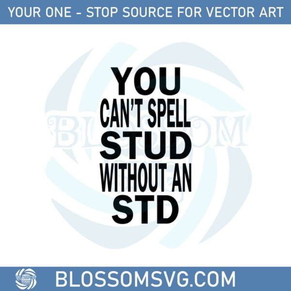 You Can’t Spell Stud Without An Std Svg Graphic Designs Files