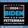 joe-biden-fetterman-2024-lets-really-screw-things-up-svg