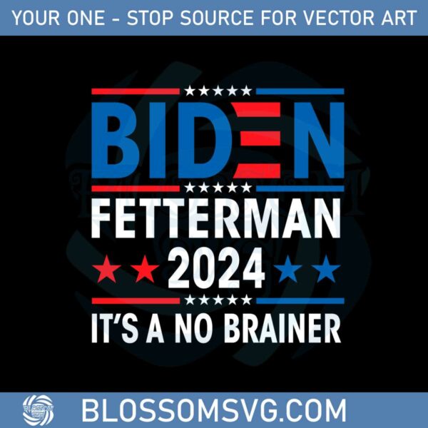Joe Biden Fetterman 2024 It’s A No Brainer Political Anti Biden Svg