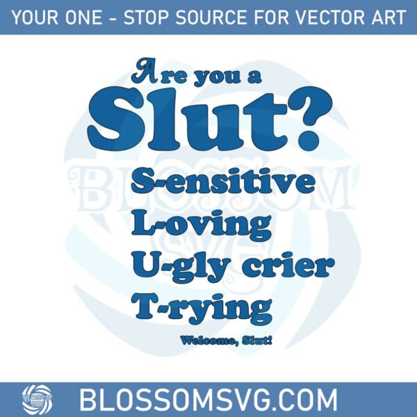 Are You A Slut Sensitive Loving Ugly Crier Trying Svg
