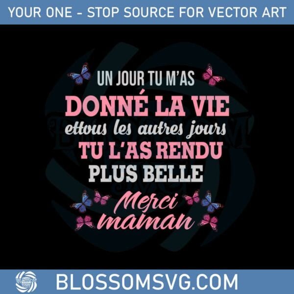 Un Jour Tu M’as Donné La Vie Svg Graphic Designs Files