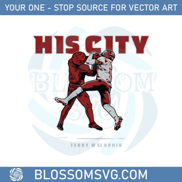 His City Terry Mclaurin Svg Files For Cricut Sublimation Files