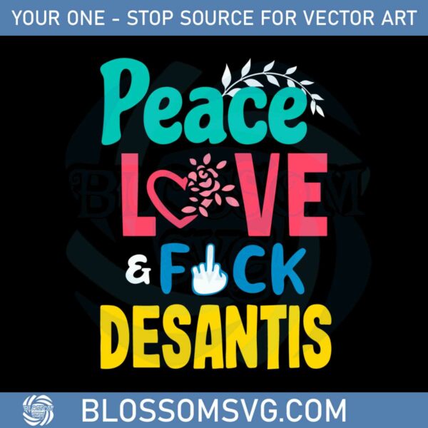 Peace Love Fuck Desantis Say Gay Self Censored F Word Svg