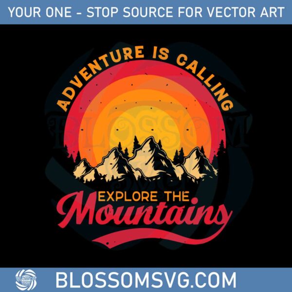 Adventure Is Calling Explore The Mountains Svg Cutting Files