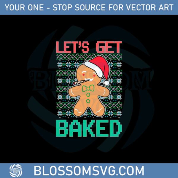 Let’s Get Baked Ugly Christmas Svg For Cricut Sublimation Files