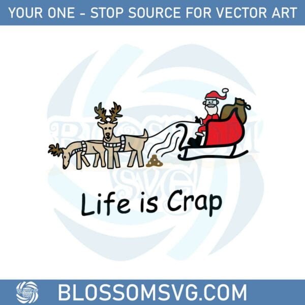 Reindeer Poop Life Is Crap Christmas Svg Graphic Designs Files