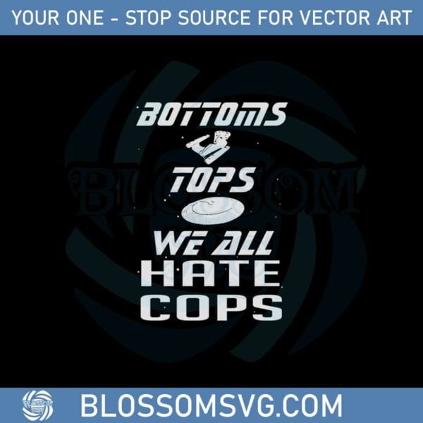 Buttoms Tops We All Hate Cops Svg Graphic Designs Files