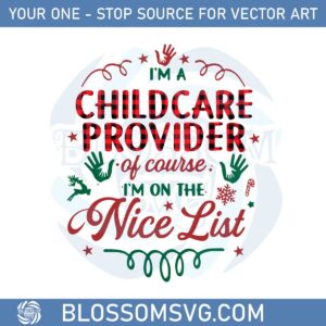 im-a-childcare-provider-of-course-im-on-the-nice-list-svg-cutting-files