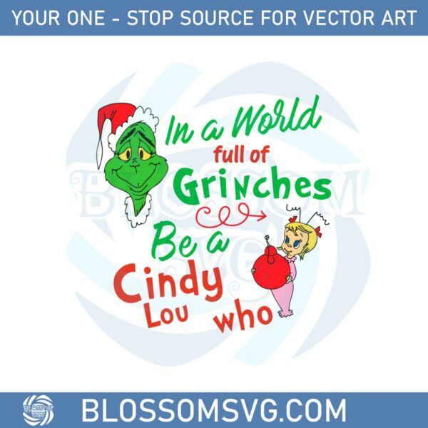 In A World Full Of Grinches Be A Cindy Lou Who Svg Cutting Files