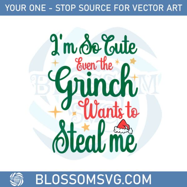 im-so-cute-even-the-grinch-wants-to-steal-me-svg-cutting-files