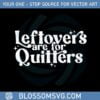 leftovers-are-for-quitters-svg-for-cricut-sublimation-files