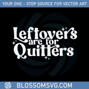 Leftovers Are For Quitters Svg For Cricut Sublimation Files