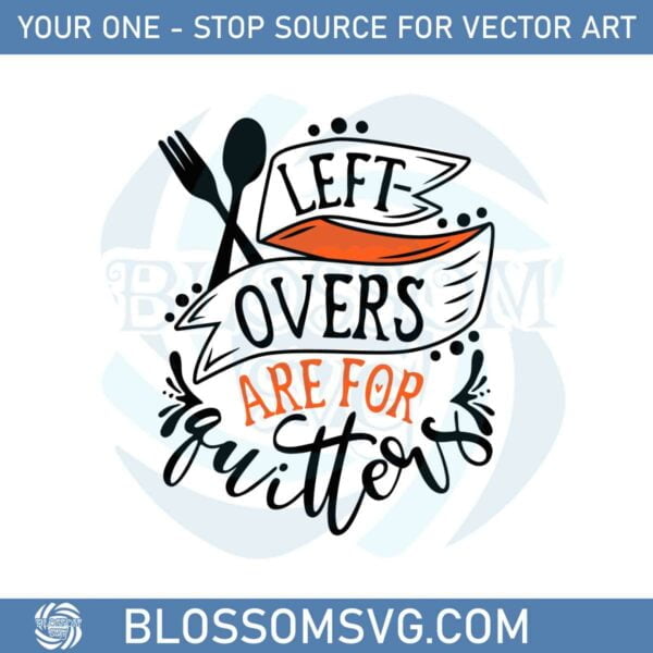 leftovers-are-for-quitters-quotes-svg-graphic-designs-files