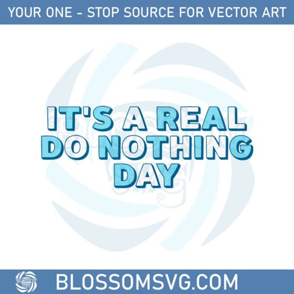 it-is-a-real-do-nothing-day-svg-for-cricut-sublimation-files