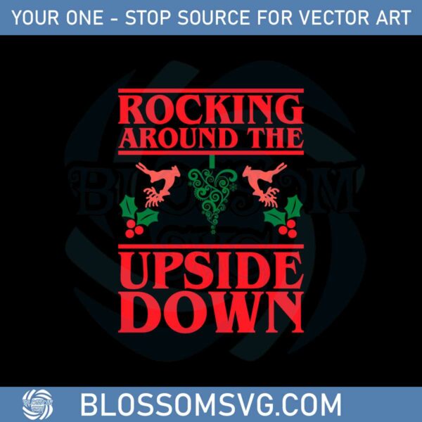 Rocking Around The Upside Down Svg Graphic Designs Files