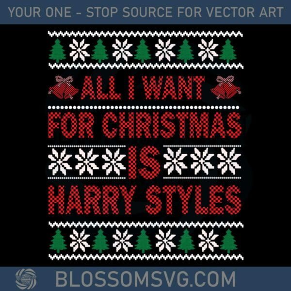 All I Want For Christmas Is Harry Styles Svg Graphic Designs Files