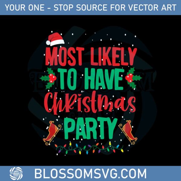 Most Likely To Have Christmas Party Svg Graphic Designs Files