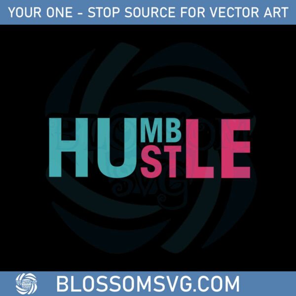 Humble Hustle Svg Cricut Files And Png Sublimation Designs