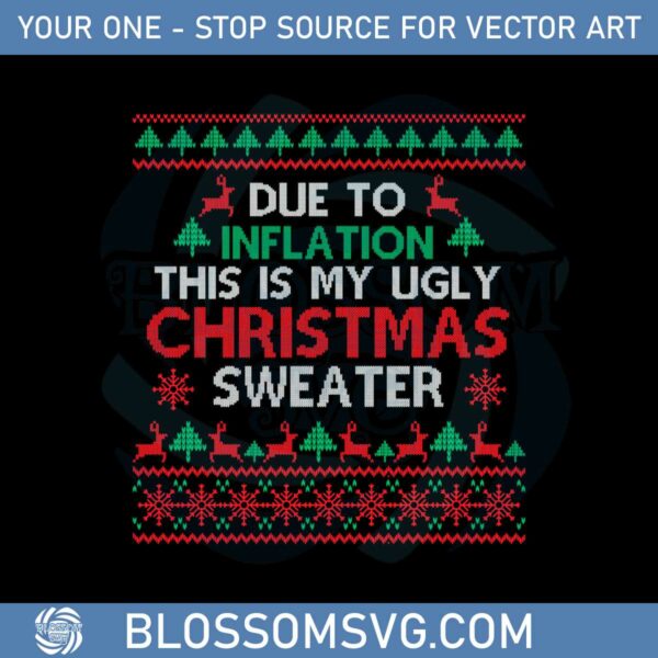Due To Inflation This Is My Ugly Christmas Sweaters Svg Files