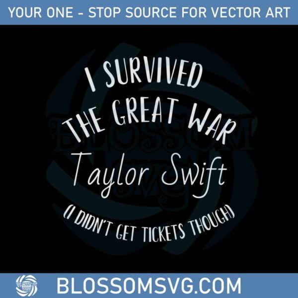 Taylor Swift I Survived The Great War Svg Graphic Designs Files