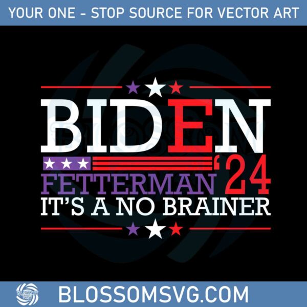 Biden Fetterman 2024 It’s A No Brainer Political Svg Cutting Files