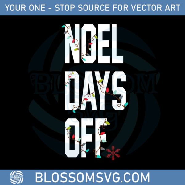 Noel Days Off Christmas Svg For Cricut Sublimation Files