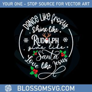dance-like-frosty-shine-like-rudolph-svg-graphic-designs-files
