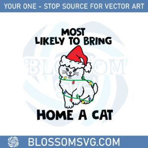 most-likely-to-bring-home-a-cat-svg-graphic-designs-files