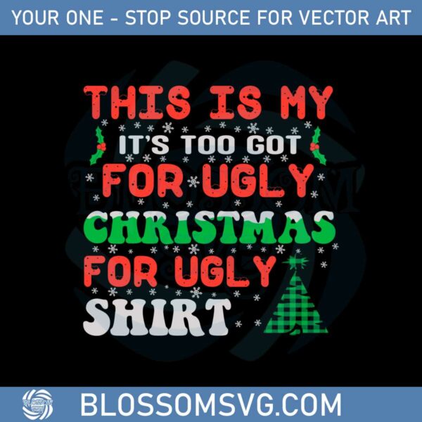 this-is-my-its-too-got-for-ugly-chrismtas-svg-cutting-files