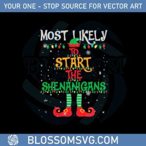 most-likely-to-start-the-shenanigans-elf-christmas-svg-cutting-files