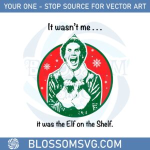 It Wasn’t Me It Was The Elf On The Shelf Svg Cutting Files