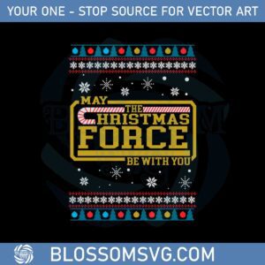 The Chirstmas Force Be With You Svg Graphic Designs Files